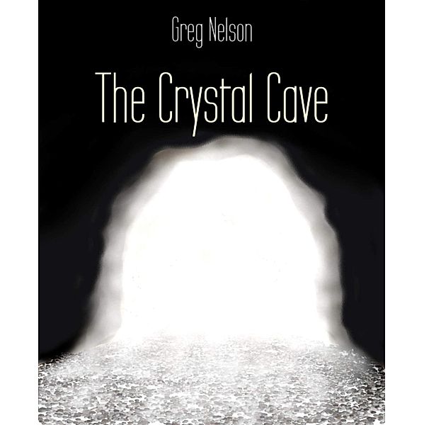The Crystal Cave, Greg Nelson