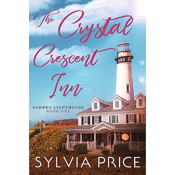 The Crystal Crescent Inn Book One (Sambro Lighthouse Book One) / Sambro Lighthouse, Sylvia Price