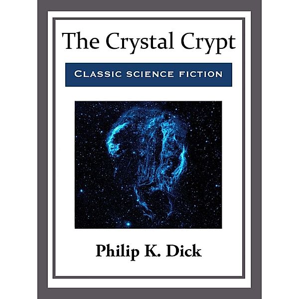 The Crystal Crypt, Philip K. Dick