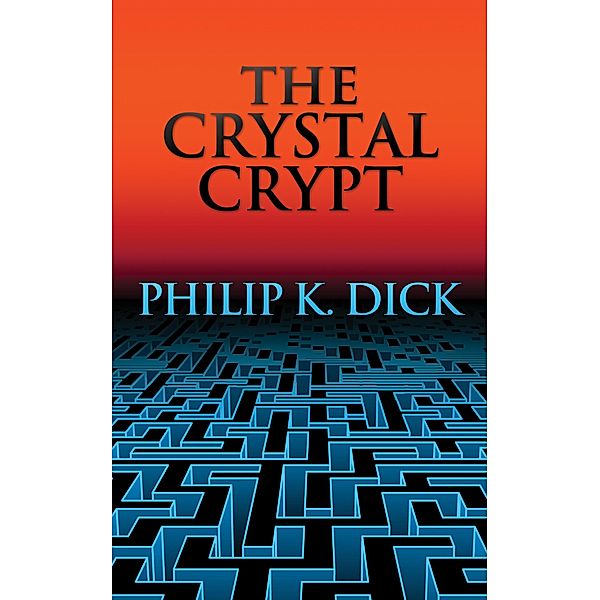 The Crystal Crypt, Philip K. Dick
