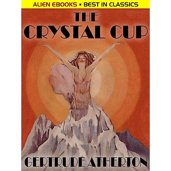 The Crystal Cup, Gertrude Atherton