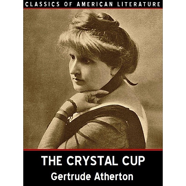 The Crystal Cup / Wildside Press, Gertrude Atherton