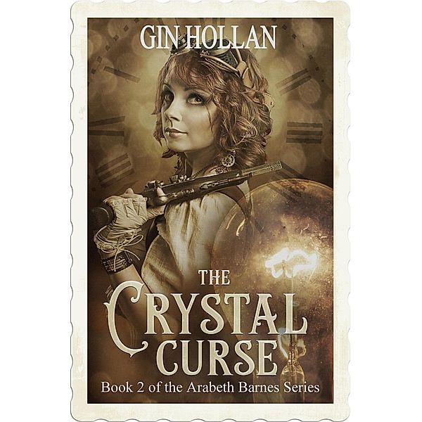 The Crystal Curse (Arabeth Barnes, #2) / Arabeth Barnes, Gin Hollan