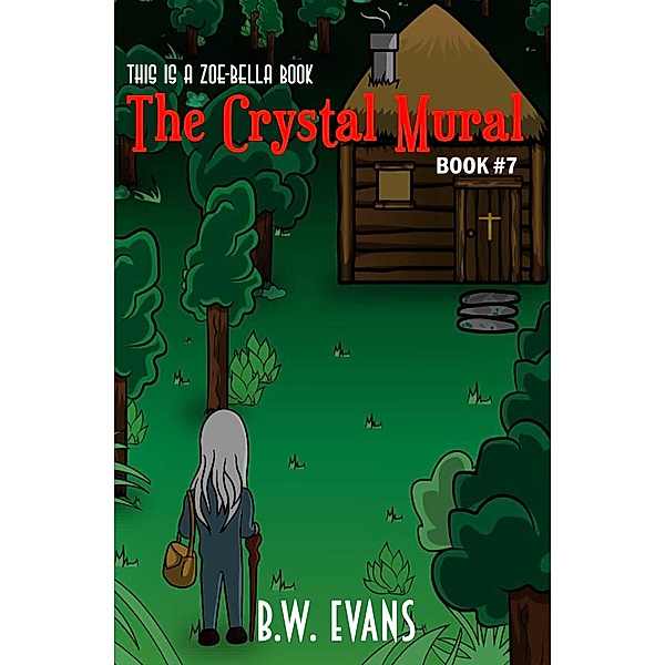 The Crystal Mural (A Zoe-Bella Book, #7) / A Zoe-Bella Book, B. W. Evans