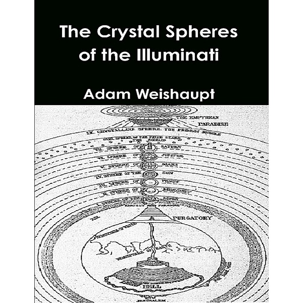 The Crystal Spheres of the Illuminati, Adam Weishaupt