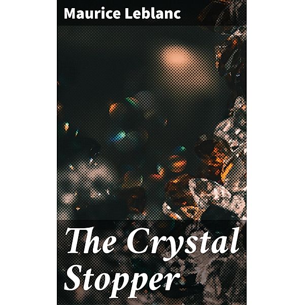 The Crystal Stopper, Maurice Leblanc