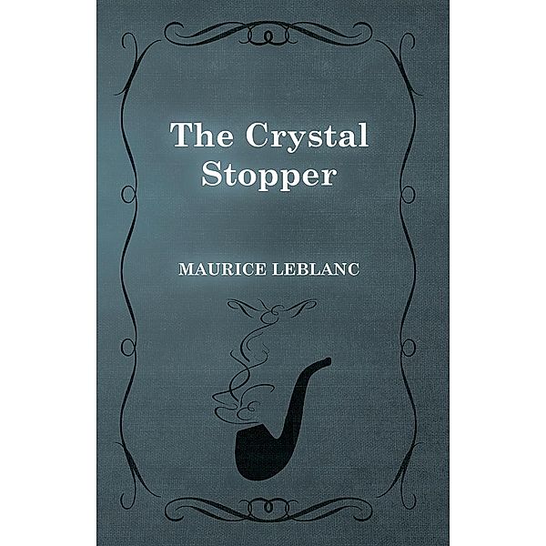 The Crystal Stopper / Arsène Lupin, Maurice Leblanc