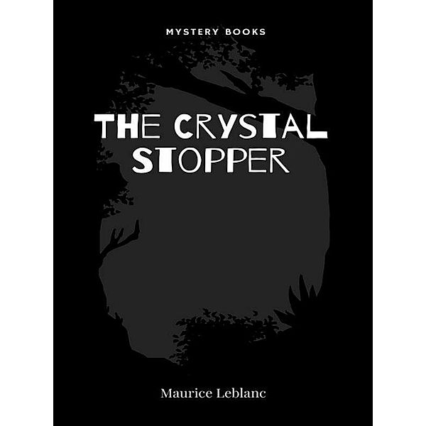 The Crystal Stopper / Arsène Lupin Bd.6, Maurice Leblanc