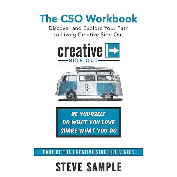 The CSO Workbook: Discover and Explore Your Path to Living Creative Side Out, Steve Sample