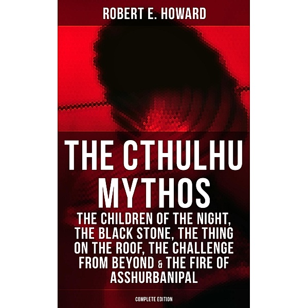 THE CTHULHU MYTHOS, Robert E. Howard