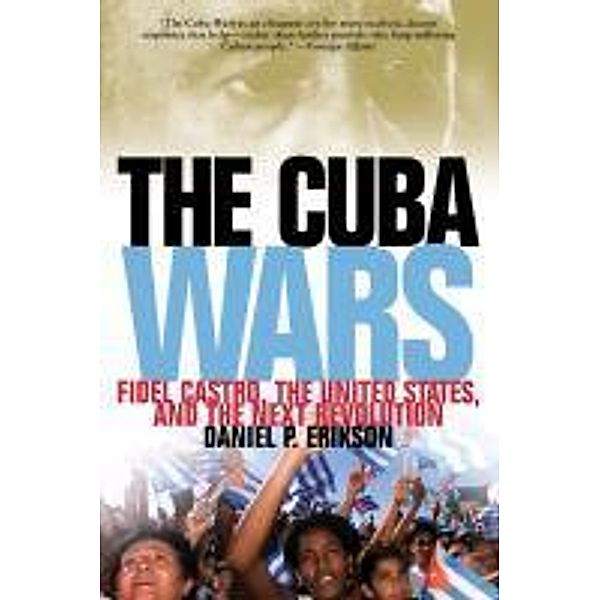 The Cuba Wars, Daniel P. Erikson