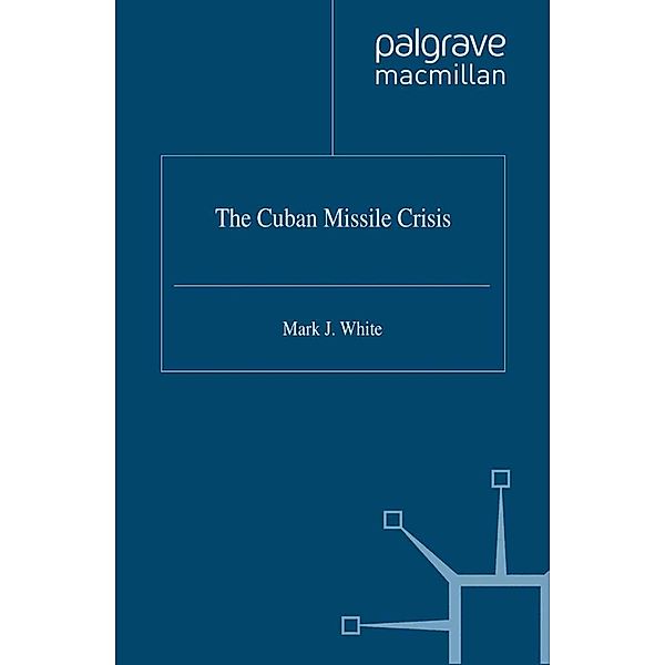 The Cuban Missile Crisis, M. White