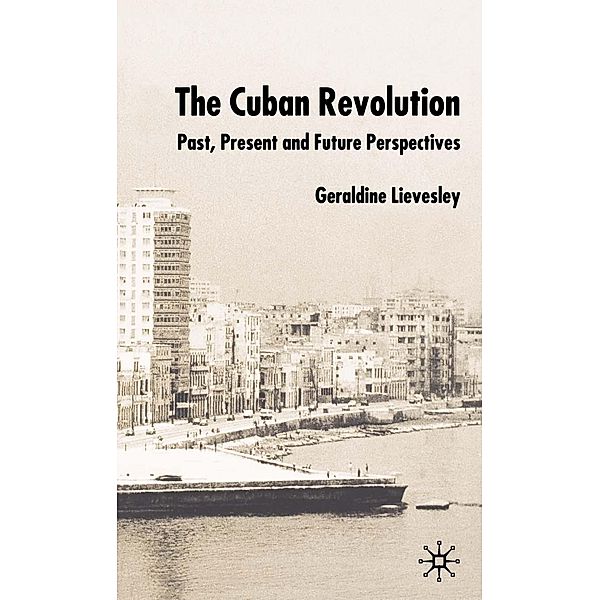 The Cuban Revolution, G. Lievesley