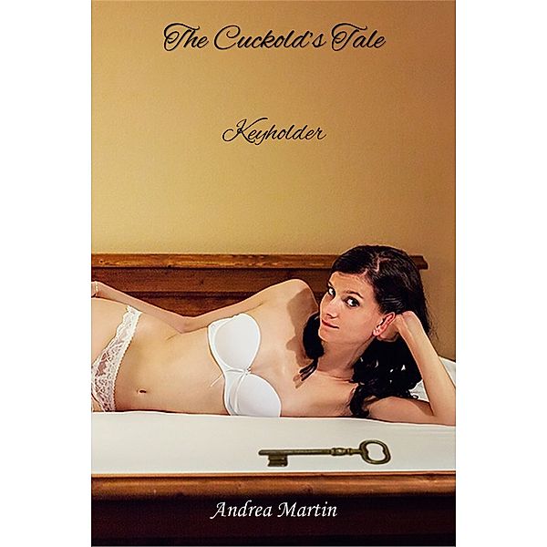 The Cuckold's Tale: The Cuckold's Tale: Keyholder, Andrea Martin