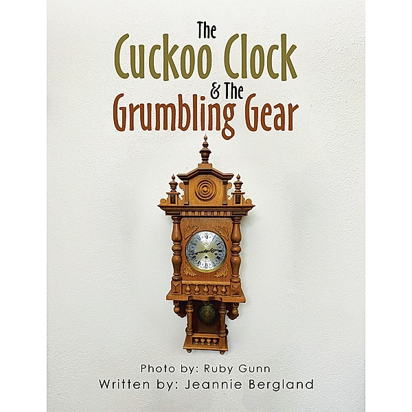 The Cuckoo Clock & The Grumbling Gear, Jeannie Bergland