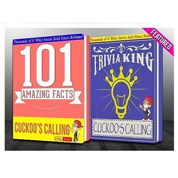 The Cuckoo's Calling - 101 Amazing Facts & Trivia King! (GWhizBooks.com) / GWhizBooks.com, G. Whiz