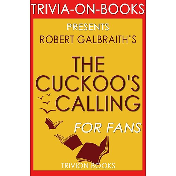 The Cuckoo's Calling:(Cormoran Strike) By Robert Galbraith (Trivia-On-Books), Trivion Books