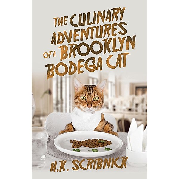 The Culinary Adventures of a Brooklyn Bodega Cat, H. K. Scribnick