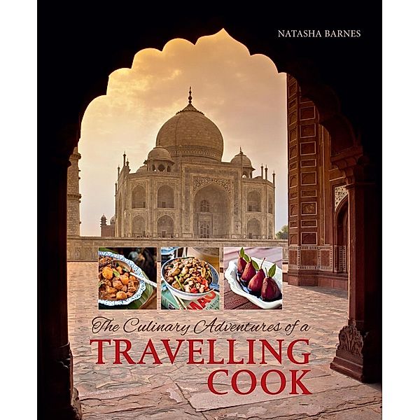 The Culinary Adventures of a Travelling Cook, Natasha Barnes