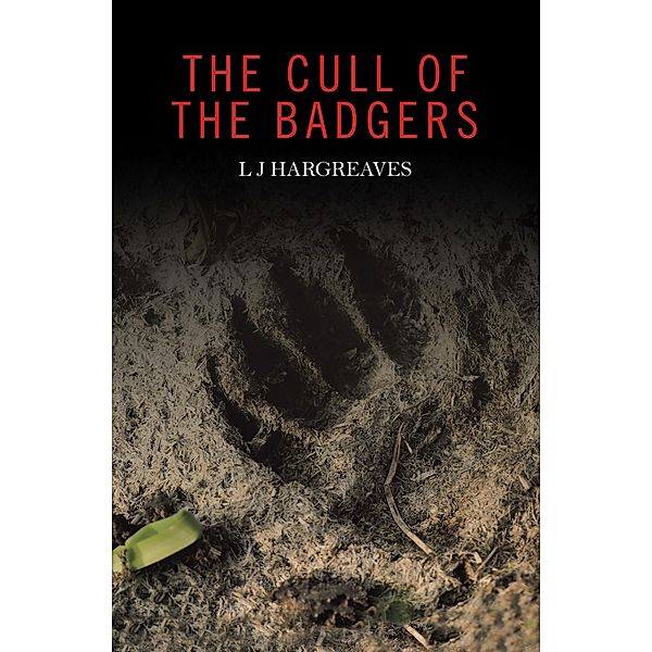 The Cull of the Badgers, L J Hargreaves