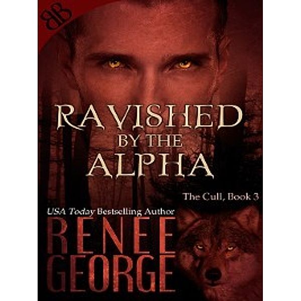 The Cull: Ravished by the Alpha, Renee George