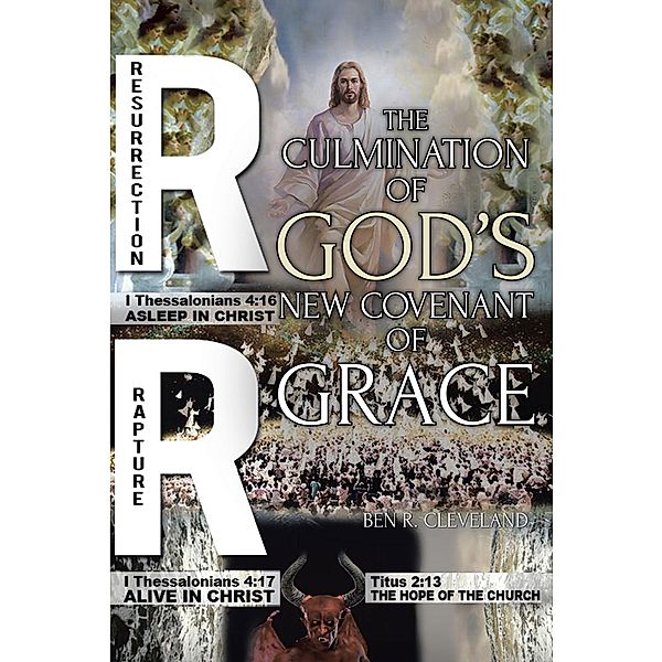 The Culmination of God's New Covenant of Grace, Ben R. Cleveland