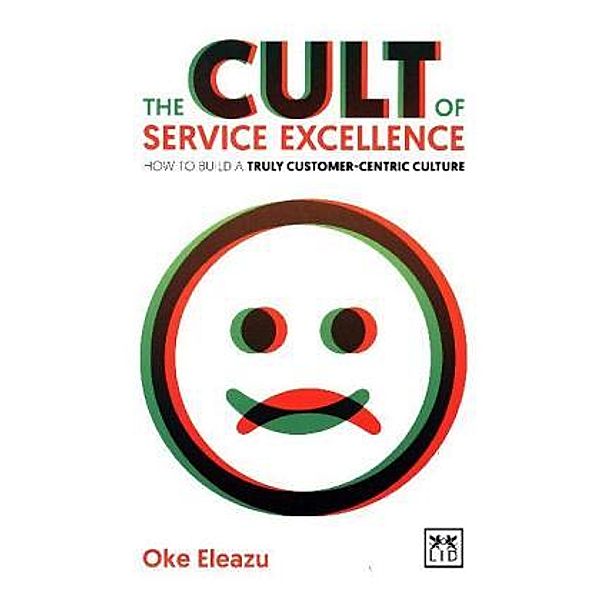The Cult of Customer Excellence, Oke Eleazu