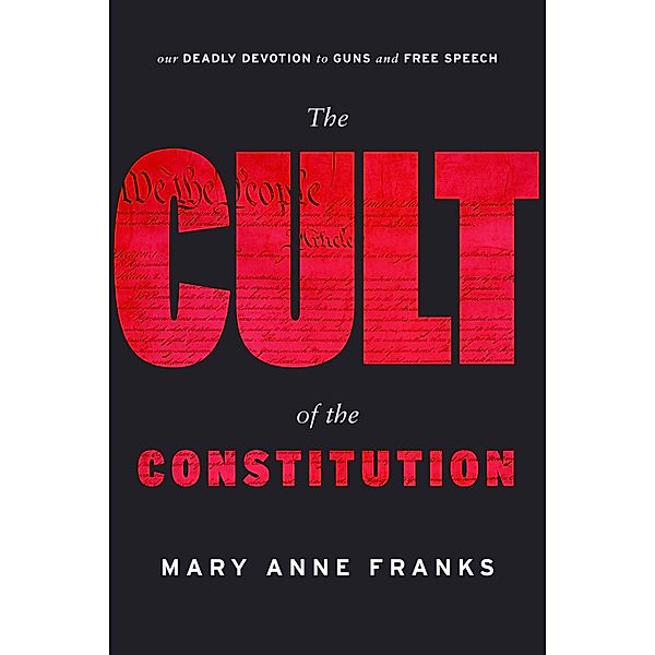 The Cult of the Constitution, Mary Anne Franks