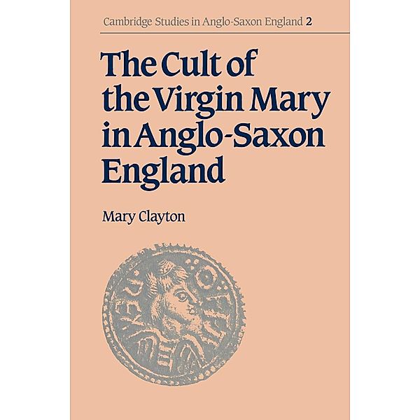 The Cult of the Virgin Mary in Anglo-Saxon England, Mary Clayton