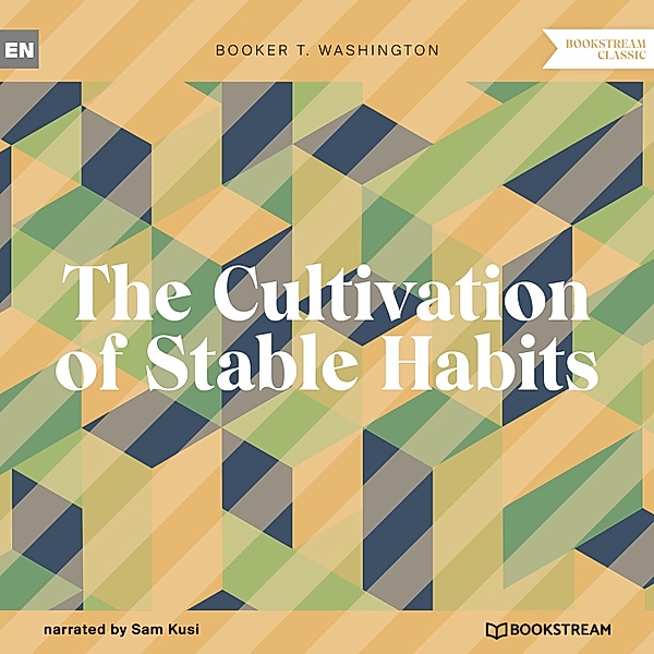 The Cultivation of Stable Habits, Booker T. Washington