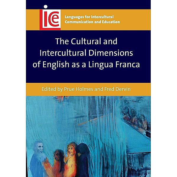 The Cultural and Intercultural Dimensions of English as a Lingua Franca / Languages for Intercultural Communication and Education Bd.29