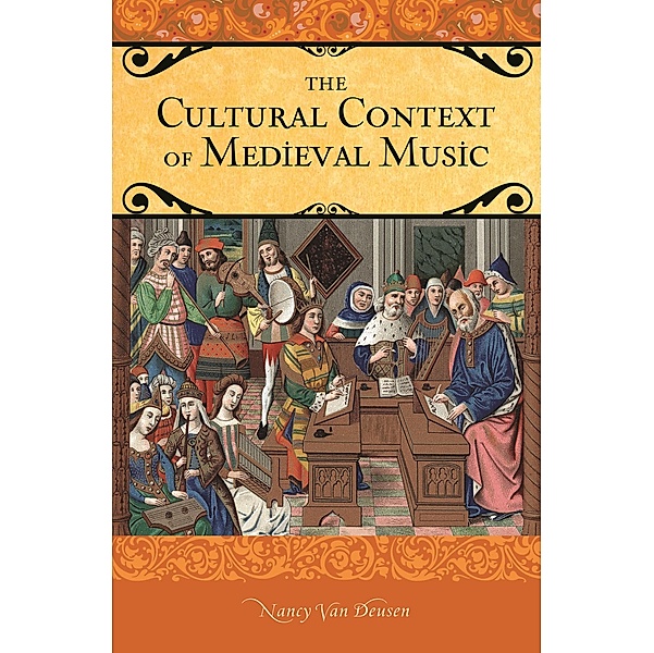 The Cultural Context of Medieval Music, Nancy Van Deusen