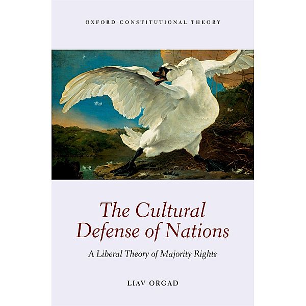 The Cultural Defense of Nations / Oxford Constitutional Theory, Liav Orgad