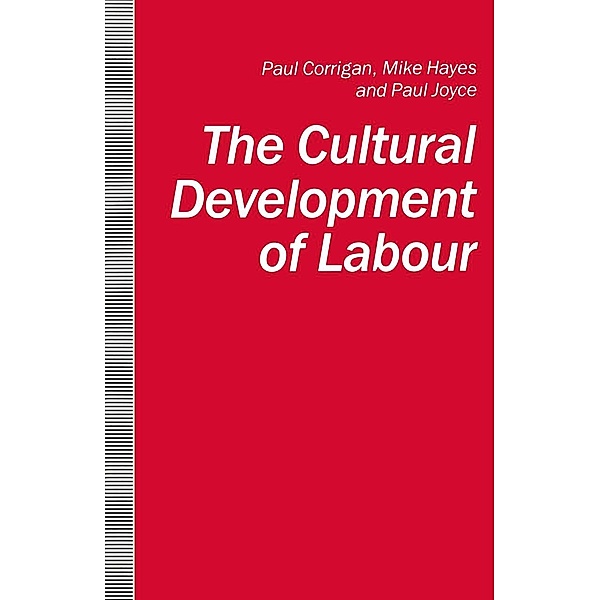 The Cultural Development of Labour, Paul Corrigan, Mike Hayes, Paul Joyce