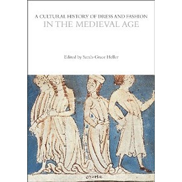 The Cultural Histories Series: Cultural History of Dress and Fashion in the Medieval Age
