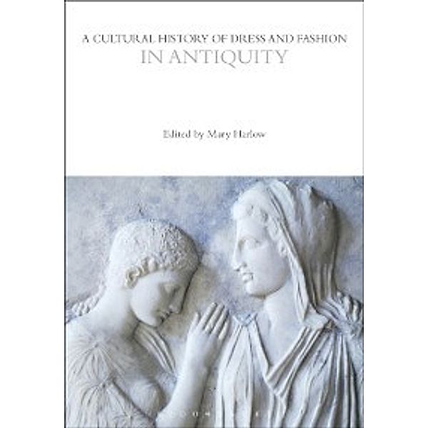 The Cultural Histories Series: Cultural History of Dress and Fashion in Antiquity