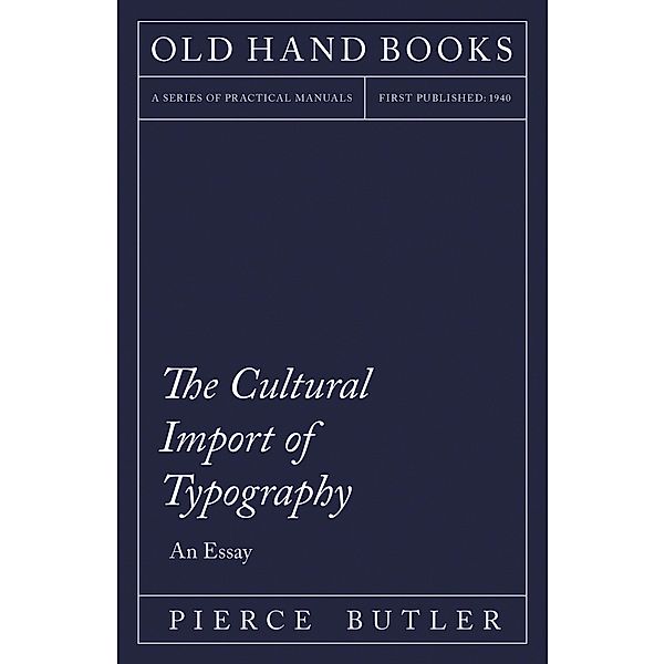 The Cultural Import of Typography - An Essay, Pierce Butler, William Skeen