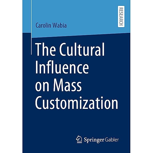 The Cultural Influence on Mass Customization, Carolin Wabia