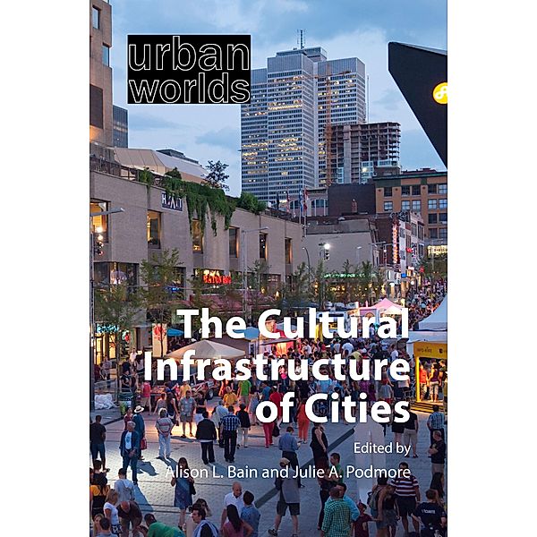 The Cultural Infrastructure of Cities / Urban Worlds