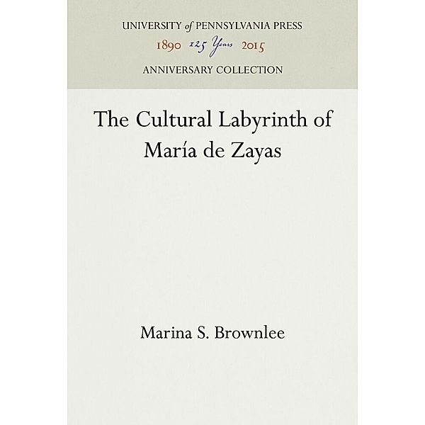 The Cultural Labyrinth of María de Zayas, Marina S. Brownlee