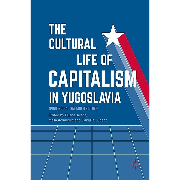 The Cultural Life of Capitalism in Yugoslavia / Progress in Mathematics