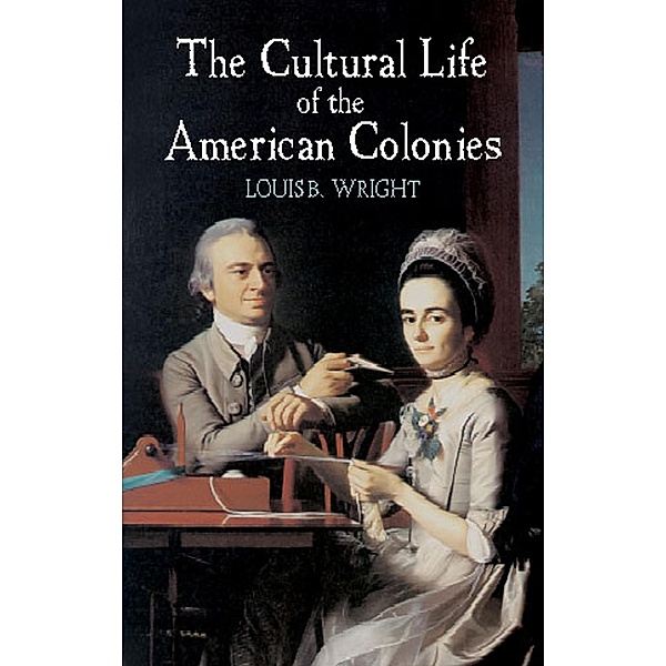 The Cultural Life of the American Colonies, Louis B. Wright