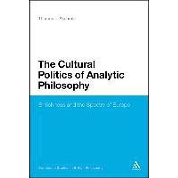 The Cultural Politics of Analytic Philosophy: Britishness and the Spectre of Europe, Thomas L. Akehurst