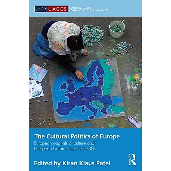 The Cultural Politics of Europe / Routledge/UACES Contemporary European Studies