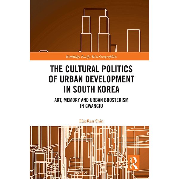 The Cultural Politics of Urban Development in South Korea, Haeran Shin