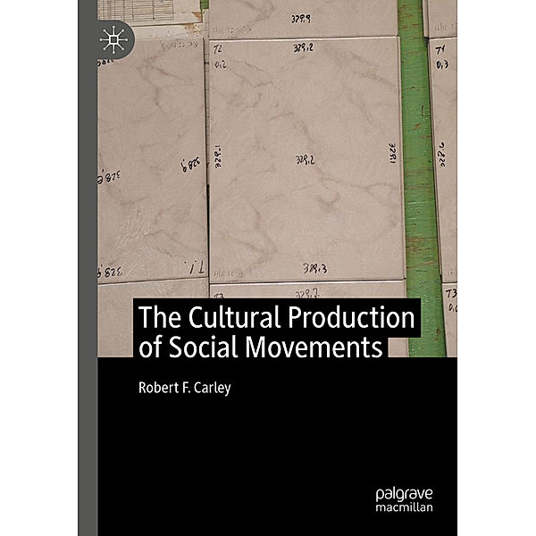 The Cultural Production of Social Movements, Robert F. Carley