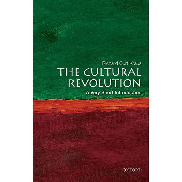 The Cultural Revolution: A Very Short Introduction / Very Short Introductions, Richard Curt Kraus