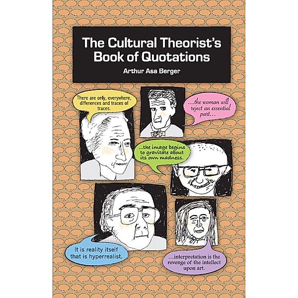 The Cultural Theorist's Book of Quotations, Arthur Asa Berger