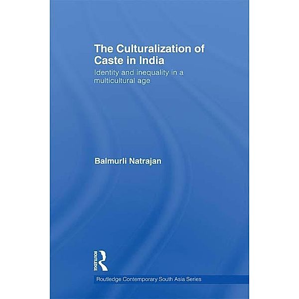 The Culturalization of Caste in India, Balmurli Natrajan