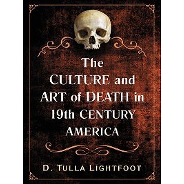 The Culture and Art of Death in 19th Century America, D. Tulla Lightfoot